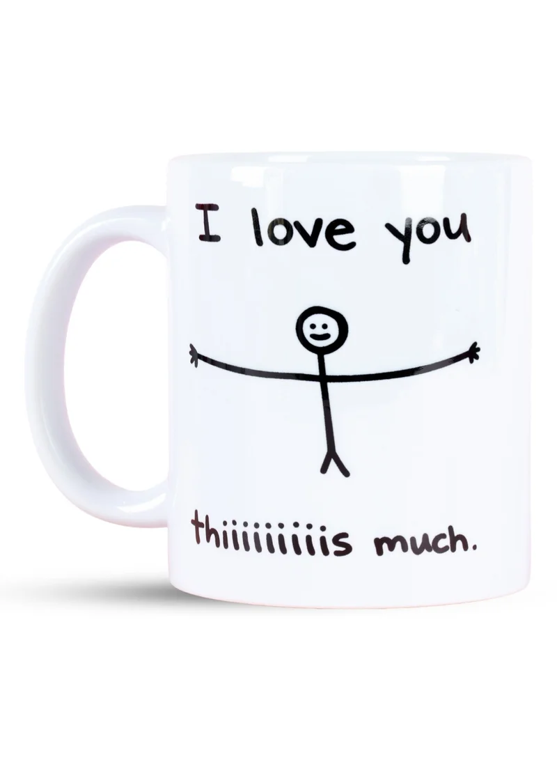 Share the Love I Love You This Much - Drinking Mug
